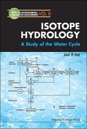 Isotope Hydrology: A Study of the Water Cycle