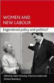 Women and New Labour: Engendering Politics and Policy?