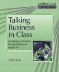 Talking Business in Class: Speaking Activities for Professional Students (Professional Perspectives ELT Series)