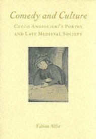 Comedy and Culture: Cecco Angiolieri's Poetry and Late Medieval Society