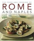 The Food and Cooking of Rome and Naples: 65 Classic Dishes from Central Italy and Sardinia