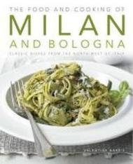 The Food and Cooking of Milan and Bologna: Classic Dishes from the North-West of Italy