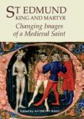 St Edmund, King and Martyr – Changing Images of a Medieval Saint