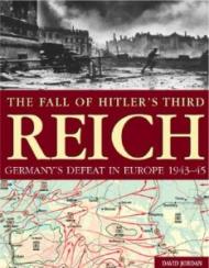 The Fall Of Hitler's Third Reich