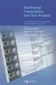 Multimodal Transcription and Text Analysis: A Multimedia Toolkit and Coursebook