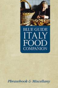 Blue Guide Italy Food Companion: Phrasebook and Miscellany