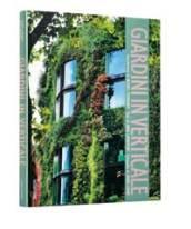 Giardini in verticale. Ediz. illustrata