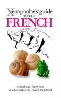 The French. Xenophobe's Guides