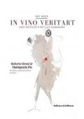 In vino veritart. Love notes of a bottled humankind. Ediz. italiana e inglese