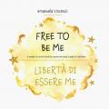 Free to be me. Libertà di essere me