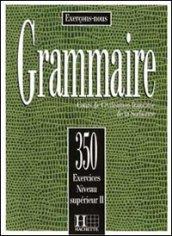 350 exercices. Grammaire. Supérieur. Livre de l'élève. Per le Scuole superiori: 2