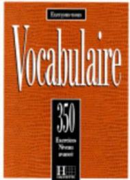 350 exercices. Vocabulaire. Avancé. Livre de l'élève. Per le Scuole superiori