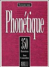 350 exercices. Phonétique. Livre de l'élève. Per le Scuole superiori