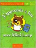 J'apprends a lire avec Mini-Loup. CP livret 2. Per la Scuola elementare