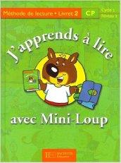 J'apprends a lire avec Mini-Loup. CP livret 2. Per la Scuola elementare