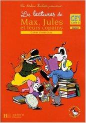 Les lectures de Max. Jules et leurs copains. CE1. Cahier d'exercices. Per la Scuola elementare