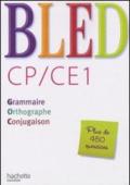 Bled. CP/CE1. Grammaire, orthographe, conjugaison. Per la Scuola elementare