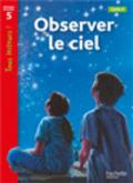 Observer le ciel. Tous lecteurs! Per la Scuola elementare