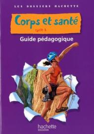 Corps et santé. Cycle 3. Per la Scuola elementare