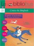 Contes du maghreb. CE2. Cahier d'activités. Parcours de lecture. Per la scuola elementare
