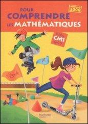 Pour comprendre les mathématiques. CM1. Programmmes 2008. Per la Scuola elementare