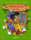 Histoire des arts. Les dossiers Hachette histoire. Cycle 2. Livre de l'élève. Per la Scuola elementare