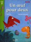 Un oeuf pour deux. Niveau 2. Tous lecteurs! Livre de l'élève. Per la Scuola elementare