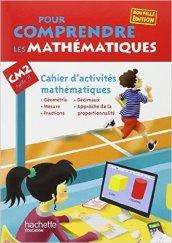 Pour comprendre les mathématiques. CM2. Cahier d'activités mathématiques. Per la Scuola elementare