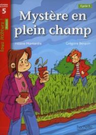 Mystère en plein champ. Niveau 5. Tous lecteurs! Livre de l'élève. Per la Scuola elementare