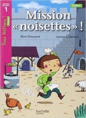 Mission noisettes. Niveau 1. Livre de l'élève. Per la Scuola elementare