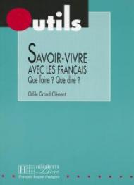 Savoir vivre avec les français. Outils. Per le Scuole superiori