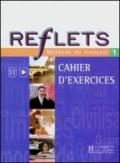 Reflets. Niveau 1. Cahier d'exercices. Per le Scuole superiori