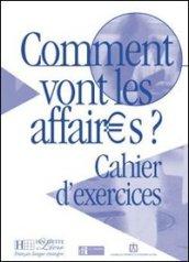 Comment vont les affaires? Cahier d'exercices. Per le Scuole superiori