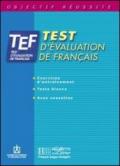 TEF. Test d'évaluation de français. Livre de d'entraînement. Per le Scuole superiori