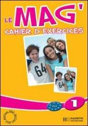 Le Mag. Cahier d'exercices. Per la Scuola media: 1