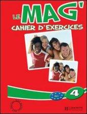 Le Mag. Cahier d'exercices. Per la Scuola media: 4