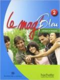 Le Mag' bleu. Methode de français. Italie. Per la Scuola media. Con CD Audio. 2.