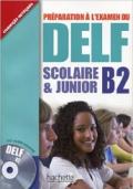 Delf scolaire et junior B2. Livre de l'élève con corrigés. Per le Scuole superiori. Con CD Audio