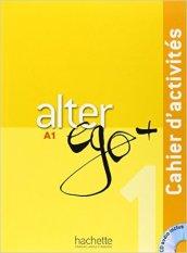 Alter ego +. Cahier d'activites. Con CD Audio. Vol. 1