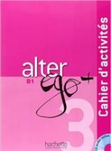 Alter ego +. Cahier d'activites. Con CD Audio. Vol. 3