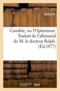 Candide, Ou l'Optimisme. Traduit de l'Allemand de M. le Docteur Ralph. (ed.1877)
