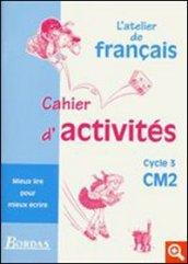 Français. CM2, cycle 3. Mieux lire pour mieux écrire. Cahier d'activités. Per la Scuola elementare