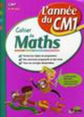 L'année du CM1. Cahier de mathématiques. Per la Scuola elementare