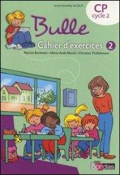 Bulle CP. Cahier d'exercices. Per la Scuola elementare. 2.