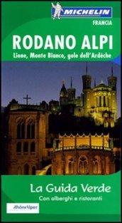 Rodano, Alpi, Lione, Monte Bianco, gole dell'Ardèche. Ediz. illustrata