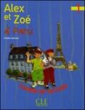 Alex e Zoé à Paris. Niveau 1. Cahier de lecture. Per la Scuola elementare