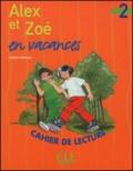 Alex e Zoé en vacances. Niveau 2. Cahier de lecture. Per la Scuola elementare