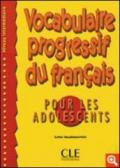 Vocabulaire progressif du français pour les adolescents. Per le Scuole superiori