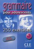 Grammaire pour les adolescents 250 exercices. Niveau débutant.