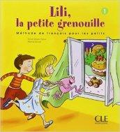 Lili petite grenouille. Livre de l'élève. Per la Scuola elementare vol.1